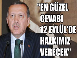 "En güzel cevabı 12 Eylül'de halkımız verecek"