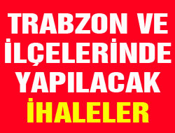 Trabzon’da Yapılacak İhaleler