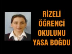 Rizeli Öğrenci Okulunu Yasa Boğdu