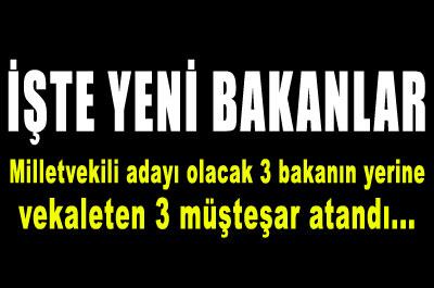 3 Bakan'ın yerine yeni atama