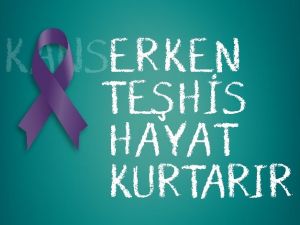 Kanserde Erken Tanı Hayat Kurtarır