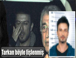 Tarkan Böyle Fişlenmiş!