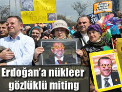 Erdoğan'a Nükleer Gözlüklü Miting