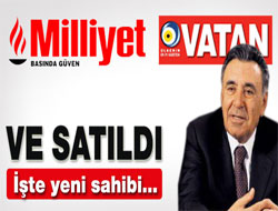 Milliyet ve Vatan gazetesi satıldı