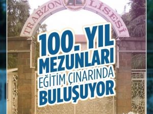 Trabzon Lisesi 100’üncü Yıl Mezunları, Eğitim Çınarında Buluşuyor