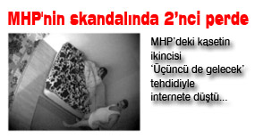 MHP'nin kaset skandalında 2’nci perde