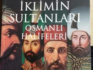 Yazar Yılmaz’ın, “Yedi İklimin Sultanları - Osmanlı Halifeleri” Kitabı Piyasaya Çıktı.