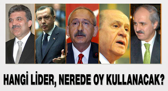 Hangi lider nerede oy kullanacak?