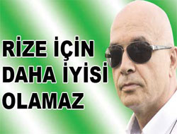 Rize İçin Daha İyisi Olamaz