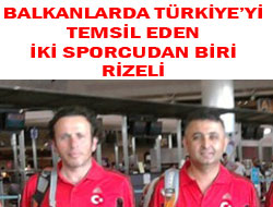 Rize Balkanlarda Temsil Ediliyor