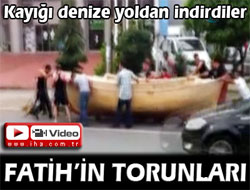 Fatih'in torunları kayığı denize yoldan indirdiler! - VİDEO