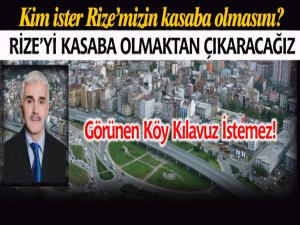 Rize'yi Kasaba Olmaktan Çıkaracağız