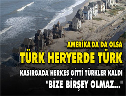 'Biz Türküz Bize bir şey olmaz’