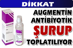 Augmentin Antibiyotik şurup toplatılıyor
