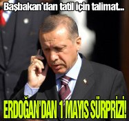 Flaş! Erdoğan'dan 1 Mayıs tatili!