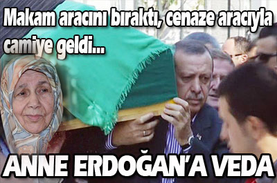 Anne Erdoğan'a Veda
