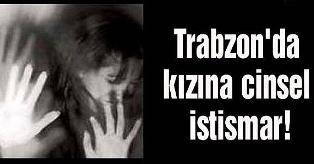 Öz kızına  cinsel istismara 24 yıl hapis