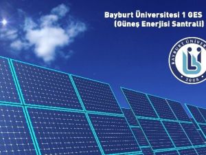 Bayburt Üniversitesi Kendi Elektriğini Kendisi Üretecek