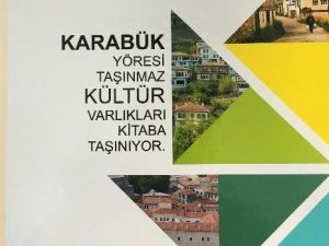 ‘Karabük Yöresi Taşınmaz Kültür Varlıkları Kitaba Taşınıyor’ Projesi Hayata Geçti