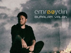 Emre Aydın, ’Buralar Yalan’ Şarkısına Klip Çekti