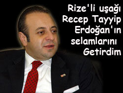 Rize'li Uşağın Selamlarını Getirdim