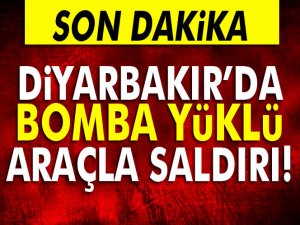 Diyarbakır’da bomba yüklü araçla saldırı