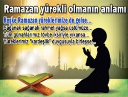 ‘Ramazan yürekli Müslüman’ olmak...