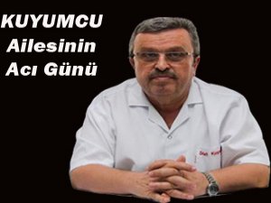 Dr. Kuyumcu’nun Acı Günü