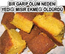 Yediği mısır ekmeğinden öldü