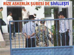 Rize Askerlik Şubesi  Sivilleşti