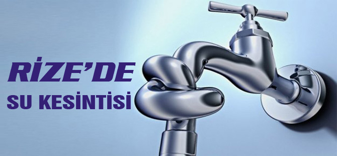 Rize’de 6 Mahallede Su Kesintisi