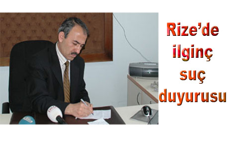 Rizede ilginç suç duyurusu