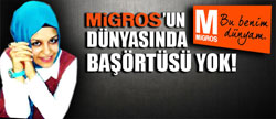 Migros başörtülüyü depoya kapattı