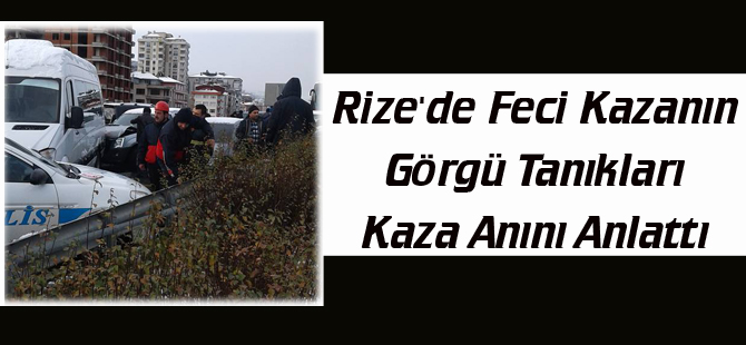 Rize Feci Kaza İle Uyandı. Görgü Tanıkları O Anı Anlattı