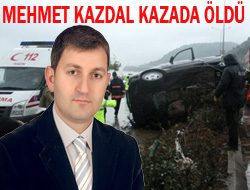 Mehmet Kazdal Trafik Kazasında Hayatını Kaybetti