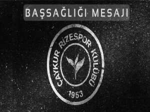 Çaykur Rizespor’dan Cavcav İçin Taziye Mesajı