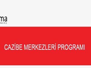 Cazibe Merkezleri Programı İle İlgili Bilinmesi Gerekenler