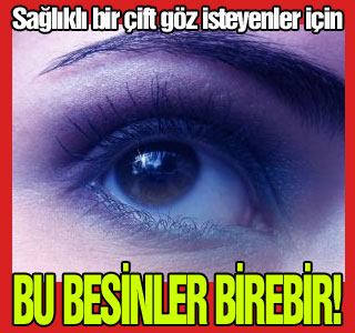 Bu besinler gözlere birebir!
