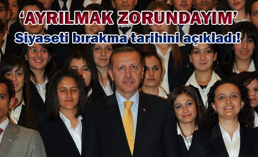 Başbakan Erdoğan bırakacağı tarihi açıkladı