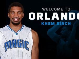 Khem Birch Orlando Magic’de