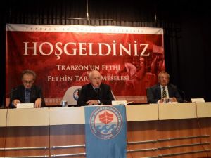 Trabzon’un Fetih Tarihi Tartışıldı