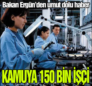 Devlet 150 bin kişiye iş verecek