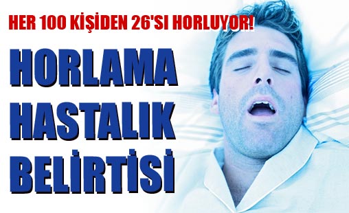 Horlama hastalık belirtisi