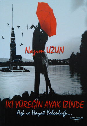 Rizeli Yazar Nazım Uzun'un İlk Romanı "İki Yüreğin Ayak İzinde" Çıktı