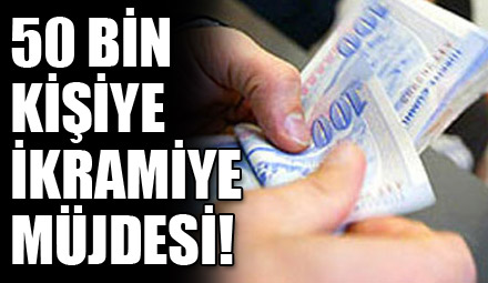 50 bin kişiye ikramiye müjdesi