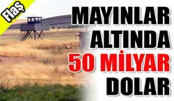 Mayınlar altında 50 milyar dolar