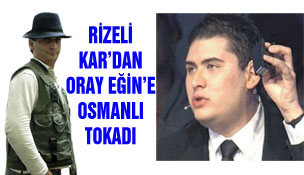 Rizeliden Oray Eğin'e jet yanıt