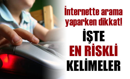 İnternette hangi kelimeler riskli