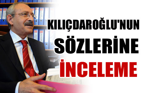 Kılıçdaroğlu'na inceleme başlatıldı