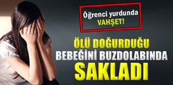 Üniversite öğrencisi tuvalette ölü doğurduğu bebeğini buzdolabında sakladı